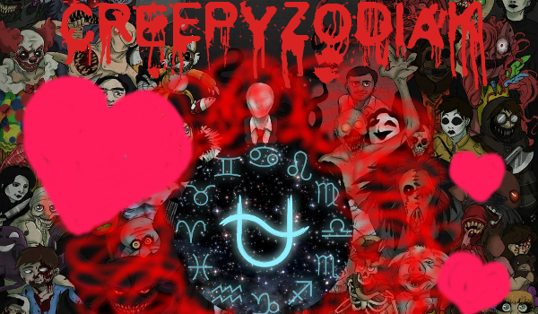 CreepyZodiak #3~Wydanie Walentynkowe