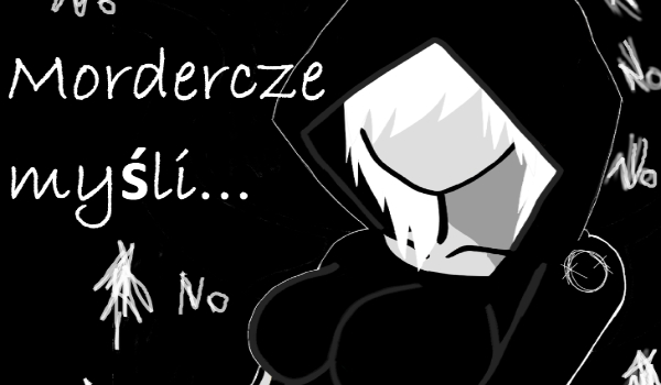 Mordercze myśli…#11-Kłopoty…