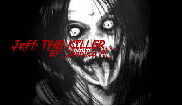 Jeff the killer… #10