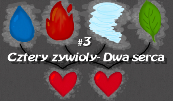 ,,Cztery żywioły- dwa serca” #3