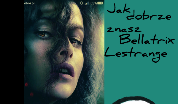 Jak dobrze znasz Bellatrix Lestrange