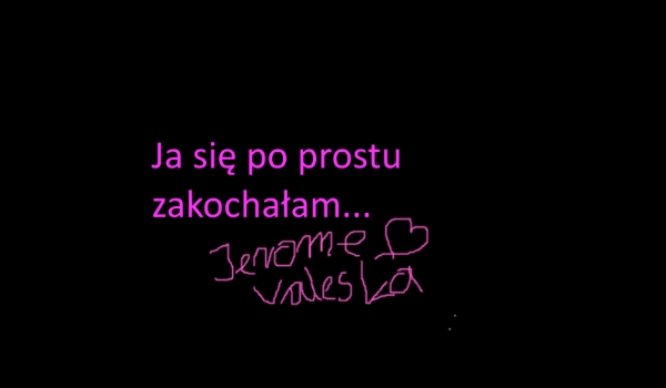 ,,Ja się po prostu zakochałam…,, #3