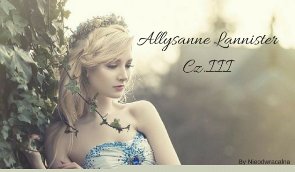Alysanne Lannister Cz.III
