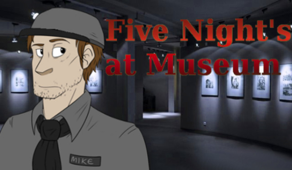 Five Night’s at Museum