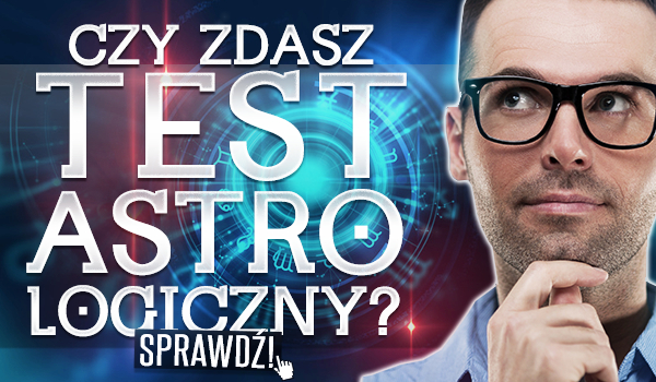 Czy uda Ci się zdać test astrologiczny?