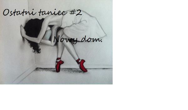 Ostatni taniec #2 Nowy dom.