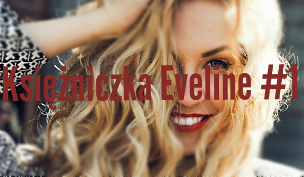 Księżniczka Eveline #1