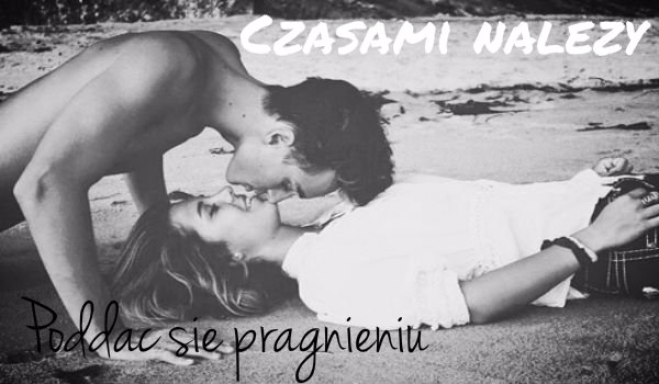 Czasami należy poddać się pragnieniu #2