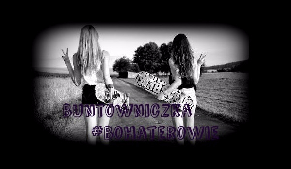 Buntowniczka #Bohaterowie