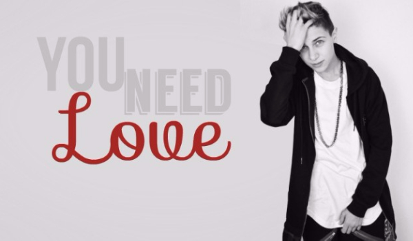 #6 „You need love”
