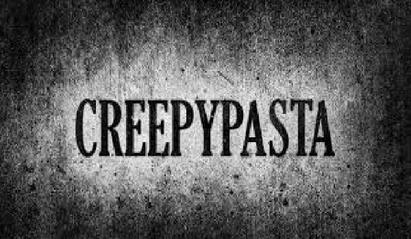 Creepypasta #7