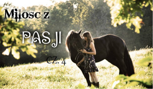 Miłość z Pasji cz. 4