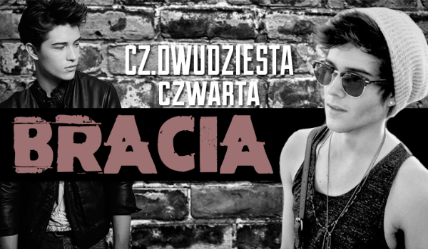 Bracia #24