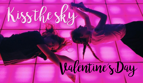 Kiss the Sky – Valentine’s Day