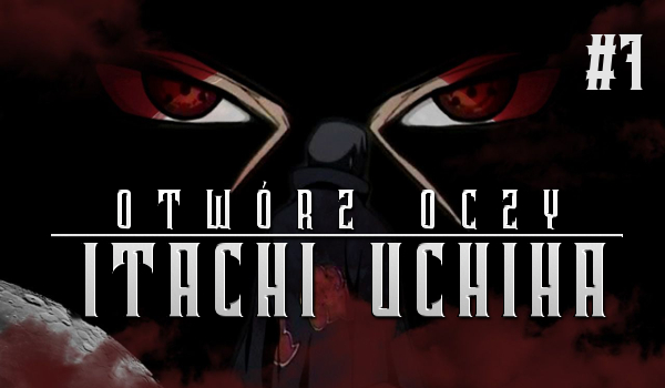 Otwórz oczy: Itachi Uchiha #7