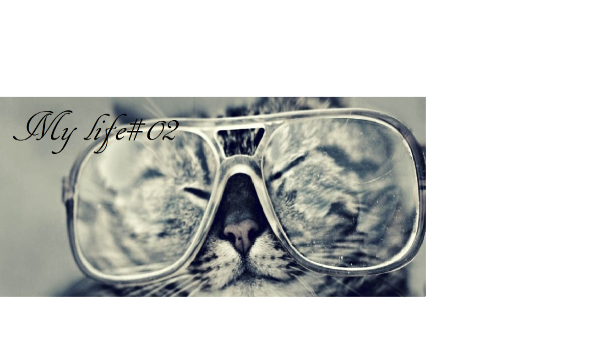 My life#02
