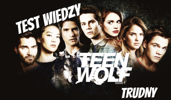 Test wiedzy o Teen Wolf TRUDNY