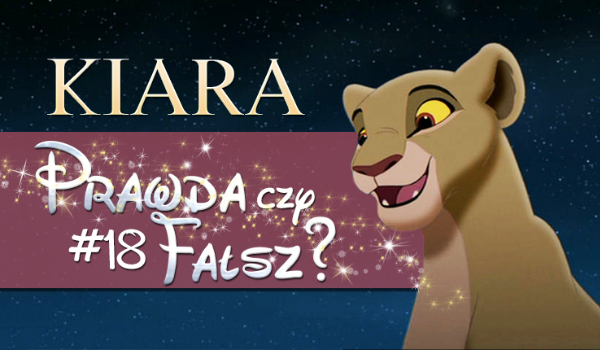 Prawda czy fałsz? – Księżniczki Disneya #18 Kiara