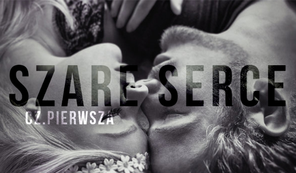 Szare Serce #1
