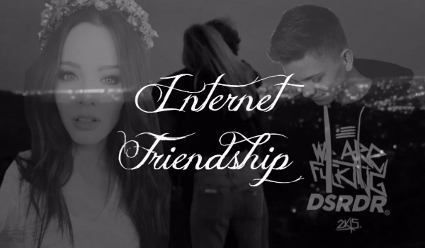 Internet Friendship // 1