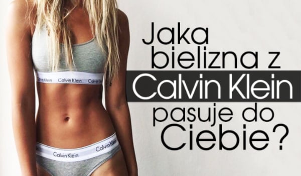 Jaka bielizna Calvina Kleina do Ciebie pasuje?