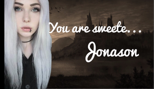 You are sweete… Jonason #1