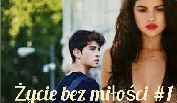 Życie bez miłości #1