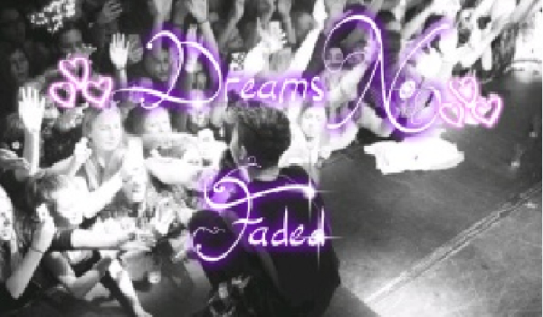 Dreams No Faded-pamiętaj,że masz mnie #1