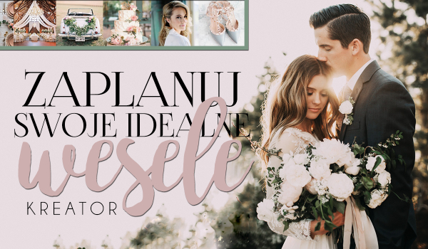 Kreator: Zaplanuj swoje idealne wesele!