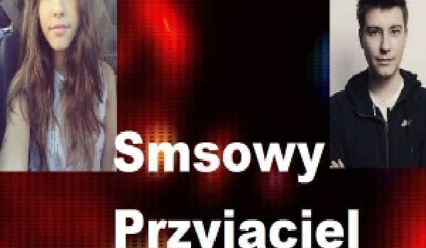 Smsowy Przyjaciel cz.6