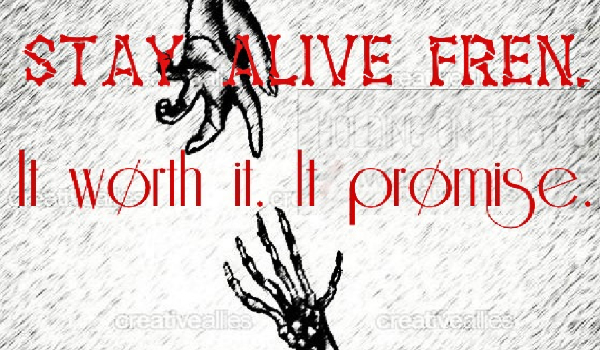 Stay alive fren. It wørth it. I prømise. #4