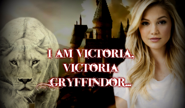 I am Victoria, Victoria Gryffindor…#7