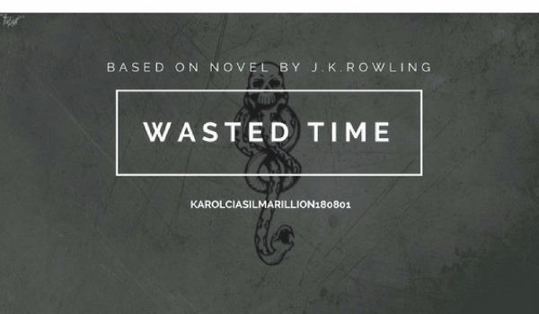 Wasted Time #1//Harry Potter