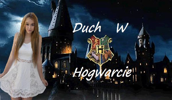Duch w Hogwarcie #3