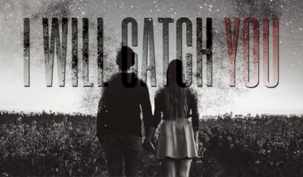 I will catch you #3