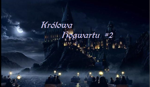 Królowa Hogwartu #2