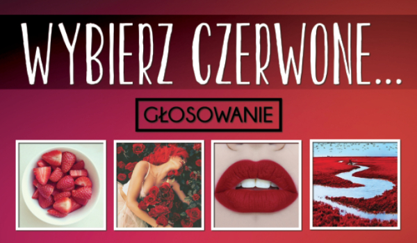 Wybierz czerwone… #2