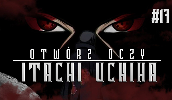 Otwórz oczy: Itachi Uchiha #17