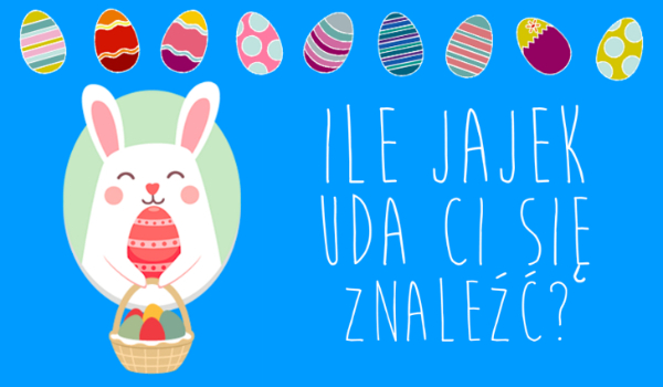 Ile jajek uda Ci się znaleść?