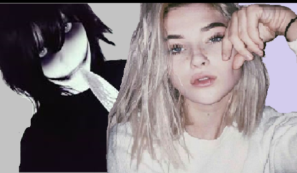 Jeff the Killer } Zabójca, który potrafi kochać { cz. 1