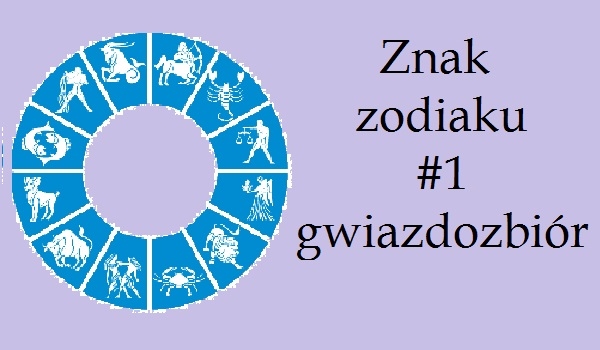 Znak zodiaku #1 gwiazdozbiór