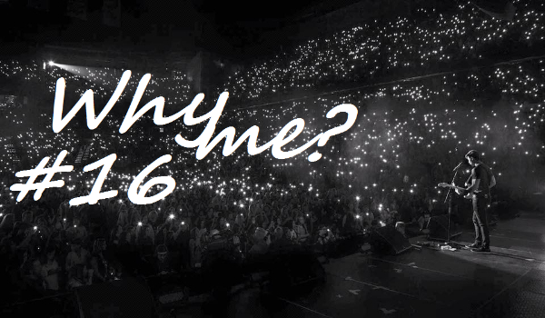 Why me? #16