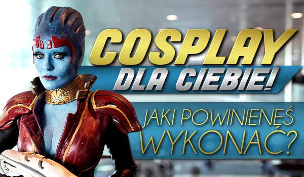 Cosplay dla Ciebie!