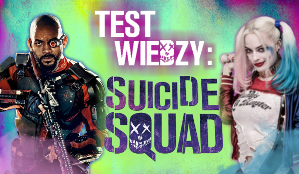 Test wiedzy: Suicide Squad!