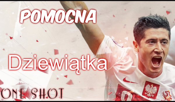 Pomocna Dziewiątka – ONE SHOT