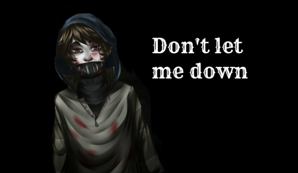 Don’t let me down #1