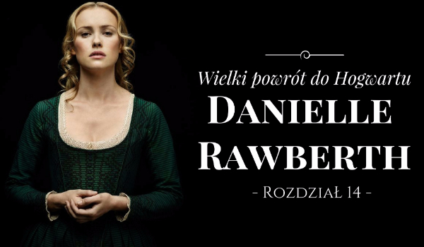 Danielle Rawberth – Wielki powrót do Hogwartu #14
