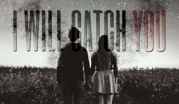 I will catch you #5