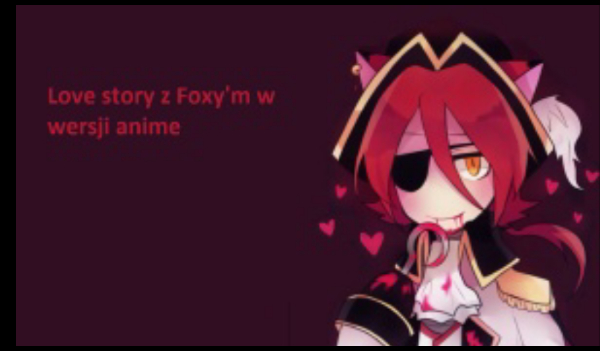 Love story z Foxy’m w wersji anime #1