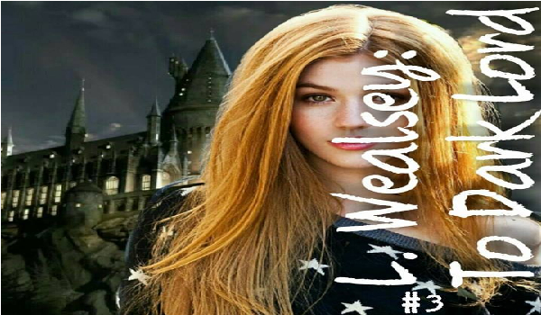 L. Weasley: To Dark Lord #3